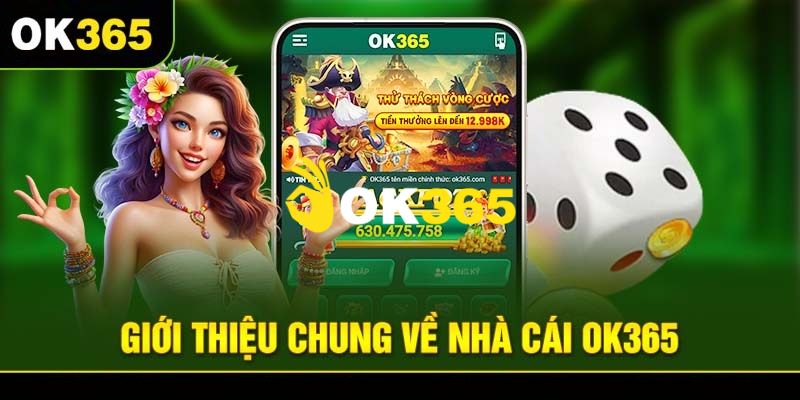 Tìm hiểu chi tiết về nhà cái cá cược uy tín hàng đầu Ok365